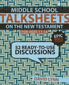 Middleschool Talksheets: 52 Ready to Use New Testament Discussions Paperback