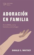 Adoracin En Familia: En La Biblia, En La Historia Y En Tu Hogar Paperback