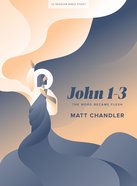 John 1-3: The Word Became Flesh (Bible Study Book) Paperback