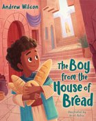 The Boy From the House of Bread Hardback
