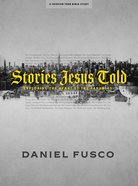 Stories Jesus Told: Exploring the Heart of the Parables (Teen Bible Study Book) Paperback