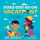 Does God Go on Vacation?: A Book About God's Presence (Tiny Theologians Series) Board Book