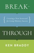 Breakthrough: Creating a New Scorecard For Group Ministry Success Paperback