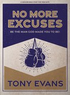 No More Excuses: Be the Man God Made You to Be (Teen Guys' Bible Study Book) Paperback