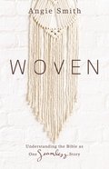 Woven: Understanding the Bible as One Seamless Story Paperback