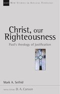 Christ Our Righteousness (New Studies In Biblical Theology Series) Paperback