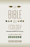 The Bible and Ecology: Rediscovering the Community of Creation Paperback