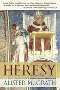 Heresy: A History of Defending the Truth Paperback