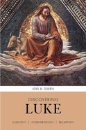 Discovering Luke: Content, Interpretation, Reception Paperback