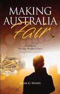 Making Australia Fair: Challenging Privilege, Wealth & Power Paperback