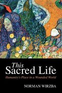 This Sacred Life: Humanity in a Wounded World Paperback