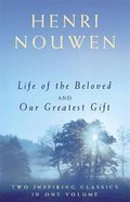 Life of the Beloved and Our Greatest Gift (2 Vols In 1) Paperback
