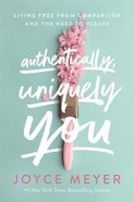 Authentically, Uniquely You: Living Free From Comparison and the Need to Please Pb (Larger)