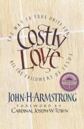 Costly Love: The Way to True Unity For All the Followers of Jesus Paperback