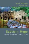 Ezekiel's Hope: A Commentary on Ezekiel 38-48 Paperback