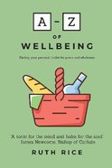 A-Z of Wellbeing: Finding Your Personal Toolkit For Peace and Wholeness Paperback
