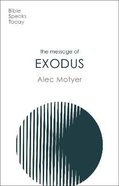 The Message of Exodus: The Days of Our Pilgrimage (Bible Speaks Today Series) Paperback