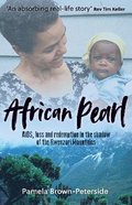 African Pearl: Aids, Loss and Redemption in the Shadow of the Rwenzori Mountains Paperback