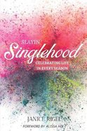 Slayin' Singlehood: Celebrating Life in Every Season Paperback