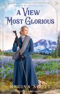 A View Most Glorious (#03 in American Wonders Collection) Paperback