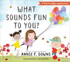 What Sounds Fun to You? (A That Sounds Fun Book For Kids) eBook