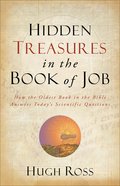 Hidden Treasures in the Book of Job: How the Oldest Book in the Bible Answers Today's Scientific Questions Paperback