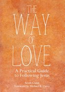 The Way of Love: A Practical Guide to Following Jesus Paperback