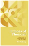 Echoes of Thunder: A Collection of Christian Quotes and Godly Wit Paperback