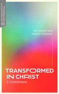 Transformed in Christ: 1 Corinthians (Transformative Word Series) Paperback