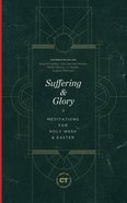 Suffering & Glory: Meditations For Holy Week and Easter Paperback