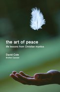 The Art of Peace: Life Lessons From Christian Mystics Paperback