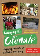 Changing the Climate: Applying the Bible in a Climate Emergency Paperback