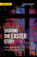 Sharing the Easter Story: From Reading to Living the Gospel Pb (Smaller)