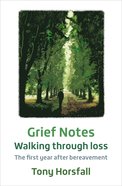 Grief Notes: Walking Through Loss: The First Year After Bereavement Pb (Smaller)