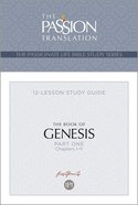 Book of Genesis Study Guide (TPT, 12 Lesson Bible Study Guide) (The Passionate Life Bible Study Series) Paperback