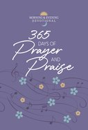 365 Days of Prayer and Praise: Morning & Evening Devotional Imitation Leather