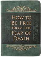How to Be Free From the Fear of Death Imitation Leather