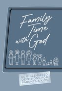 Family Time With God: 60 Bible-Based Devotions For Parents & Kids Imitation Leather