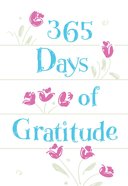 365 Days of Gratitude: Daily Devotions For a Thankful Heart Imitation Leather
