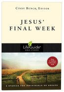 Jesus' Final Week (Lifeguide Bible Study Series) Paperback