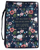 Bible Cover Large: Let All That You Do Be Done in Love, Navy Floral, Poly-Canvas Bible Cover