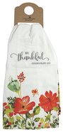 Tea Towel- Be Thankful, White With Flowers (Grateful Collection) Soft Goods