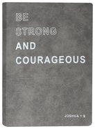 Soft Pu Journal: Be Strong and Courageous Paperback