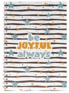 Spiral Bound Softcover Journal: Be Joyful Always Spiral