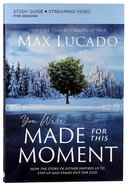 You Were Made For This Moment: Living Courageously in Troubled Times (Study Guide) Paperback