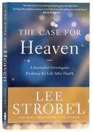 The Case For Heaven: A Journalist Investigates Evidence For Life After Death Paperback