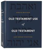 Old Testament Use of Old Testament: A Book-By-Book Guide Hardback