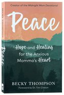 Peace: Hope and Healing For the Anxious Momma's Heart Paperback