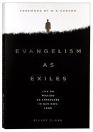 Evangelism as Exiles: Life on Mission as Strangers in Our Own Land Paperback