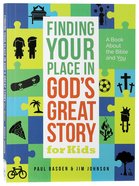 Finding Your Place in Gods Great Story For Kids: A Book About the Bible and You Hardback